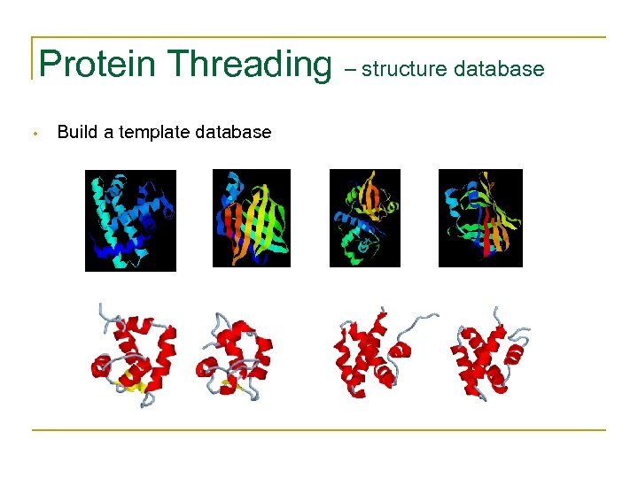 Protein Threading – structure database • Build a template database 