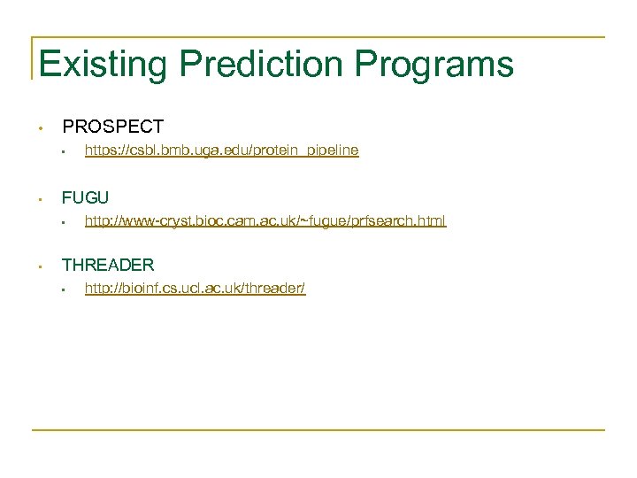 Existing Prediction Programs • PROSPECT • • FUGU • • https: //csbl. bmb. uga.