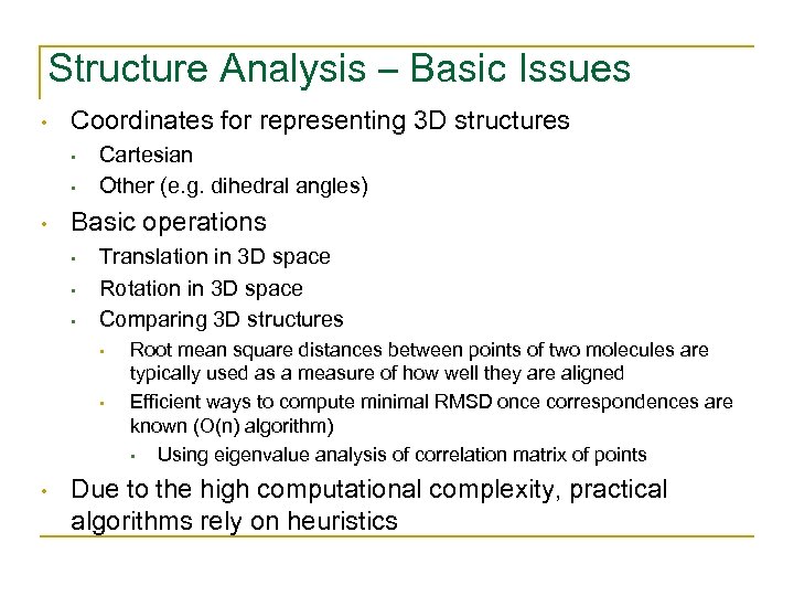 Structure Analysis – Basic Issues • Coordinates for representing 3 D structures • •