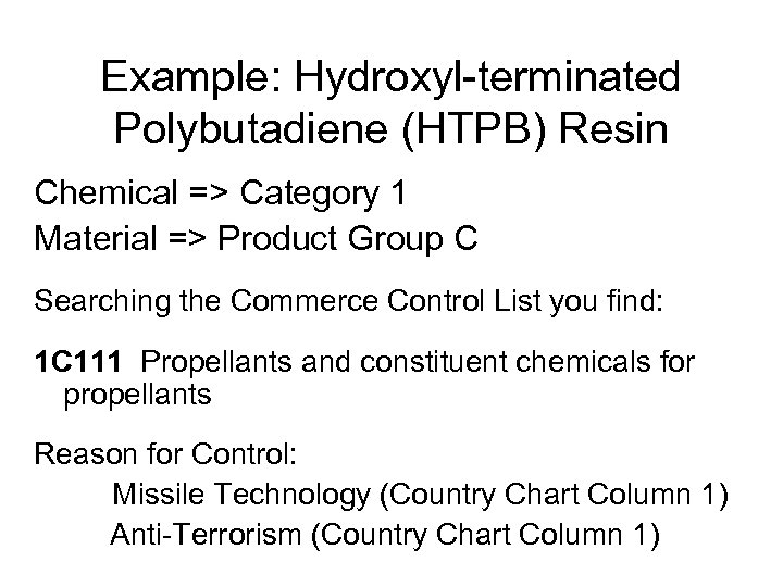 Example: Hydroxyl-terminated Polybutadiene (HTPB) Resin Chemical => Category 1 Material => Product Group C