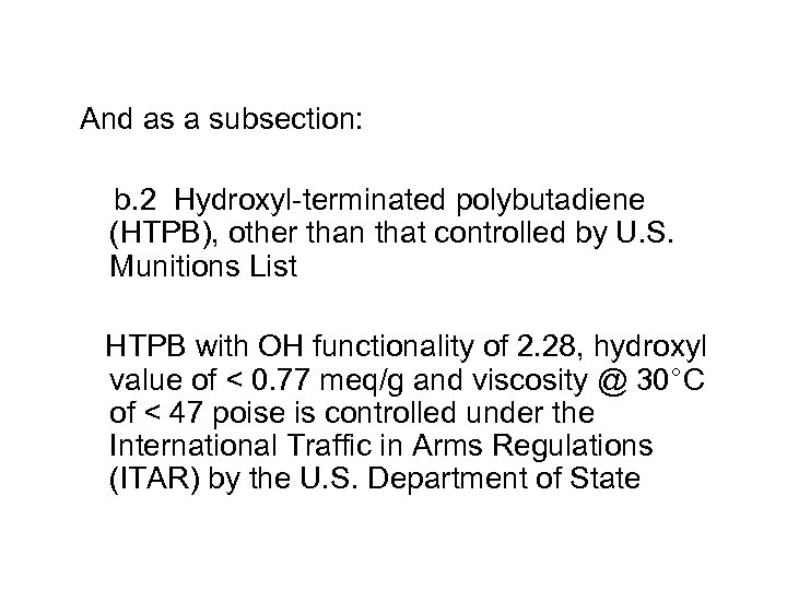 And as a subsection: b. 2 Hydroxyl-terminated polybutadiene (HTPB), other than that controlled by