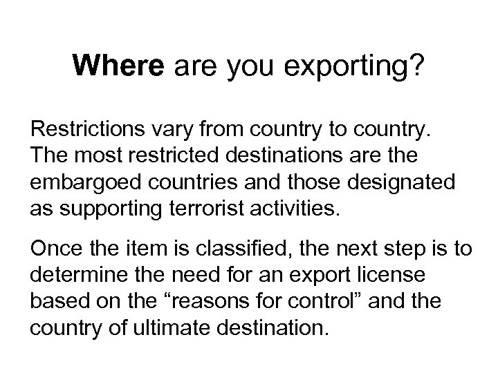 Where are you exporting? Restrictions vary from country to country. The most restricted destinations