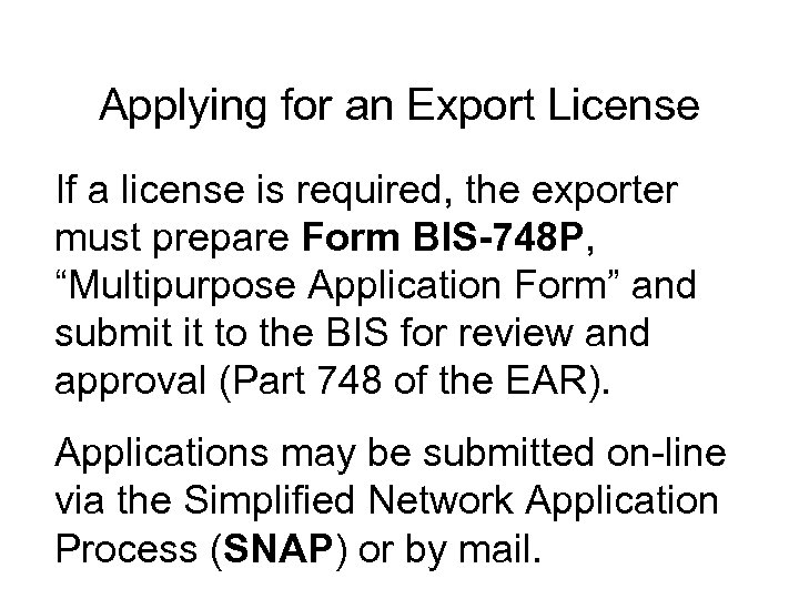 Applying for an Export License If a license is required, the exporter must prepare