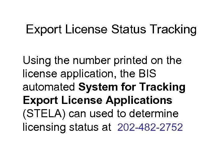 Export License Status Tracking Using the number printed on the license application, the BIS