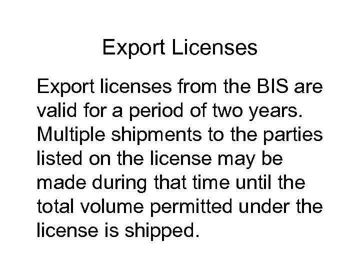Export Licenses Export licenses from the BIS are valid for a period of two