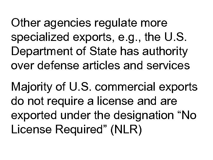 Other agencies regulate more specialized exports, e. g. , the U. S. Department of