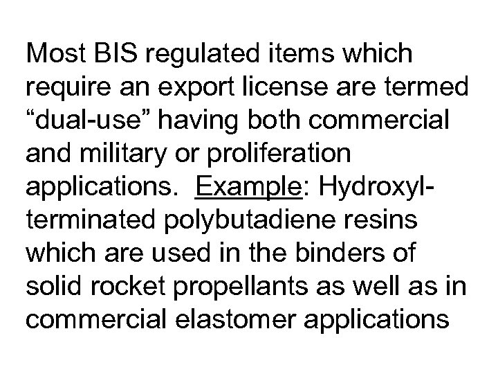 Most BIS regulated items which require an export license are termed “dual-use” having both