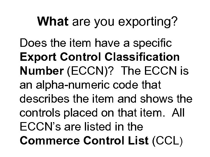 What are you exporting? Does the item have a specific Export Control Classification Number