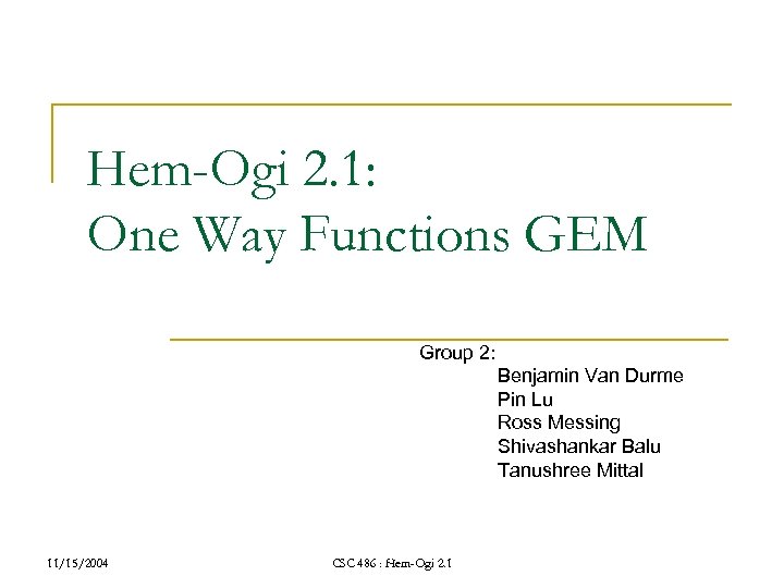 Hem-Ogi 2. 1: One Way Functions GEM Group 2: Benjamin Van Durme Pin Lu