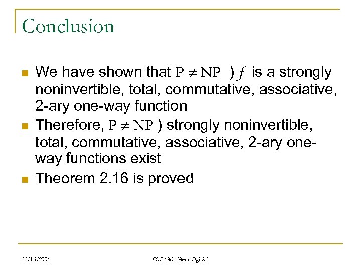 Conclusion n We have shown that P NP ) f is a strongly noninvertible,