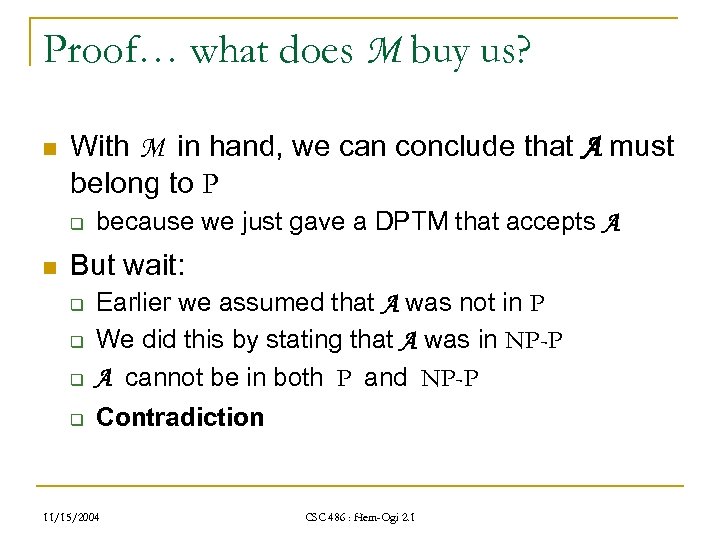 Proof… what does M buy us? n With M in hand, we can conclude