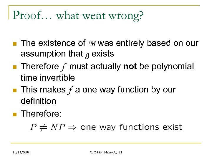 Proof… what went wrong? n n The existence of M was entirely based on