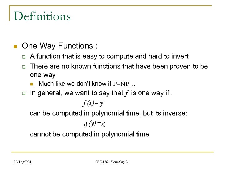 Definitions n One Way Functions : q q A function that is easy to