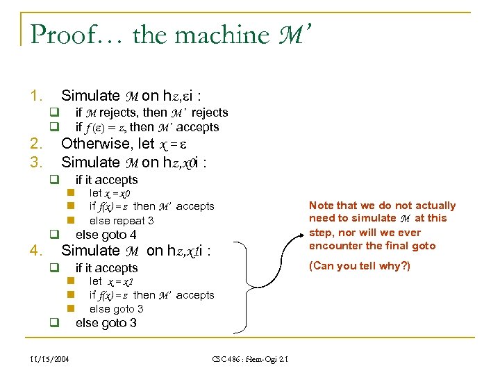 Proof… the machine M’ 1. q q 2. 3. q 4. Simulate M on