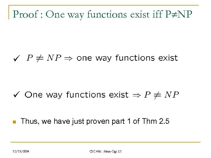 Proof : One way functions exist iff P NP ü ü n Thus, we