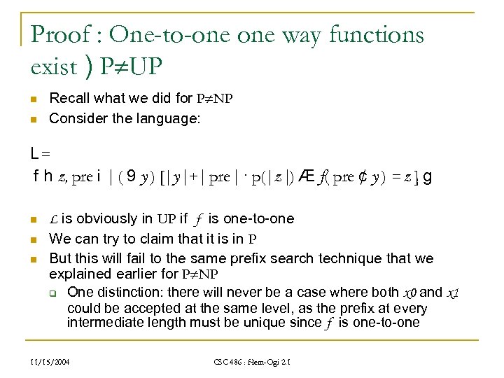 Proof : One-to-one way functions exist ) P UP n n Recall what we