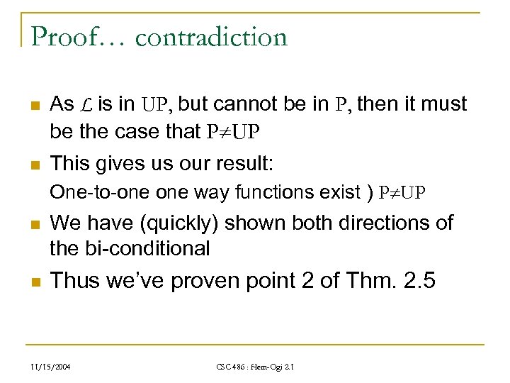 Proof… contradiction n As L is in UP, but cannot be in P, then