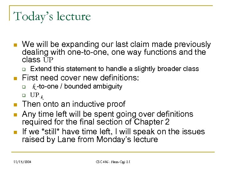 Today’s lecture n We will be expanding our last claim made previously dealing with