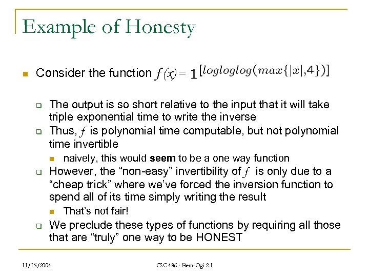 Example of Honesty n Consider the function f (x) = q q The output