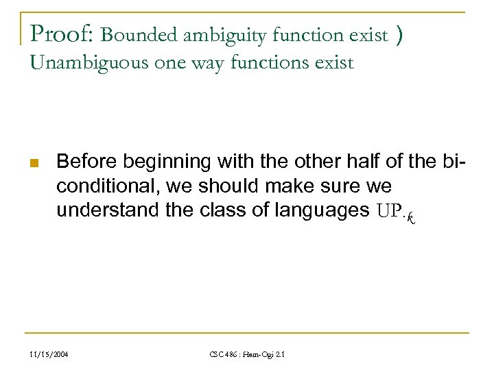 Proof: Bounded ambiguity function exist ) Unambiguous one way functions exist n Before beginning