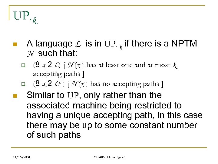 UP·k A language L is in UP· k if there is a NPTM N