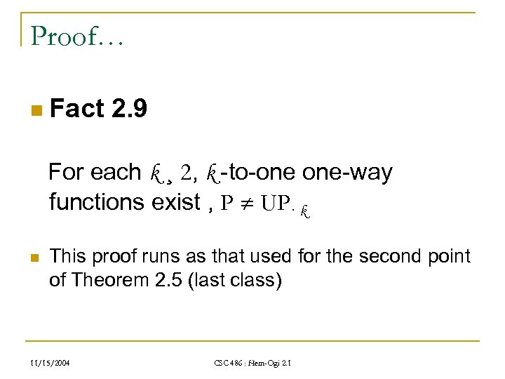 Proof… n Fact 2. 9 For each k ¸ 2, k -to-one one-way functions