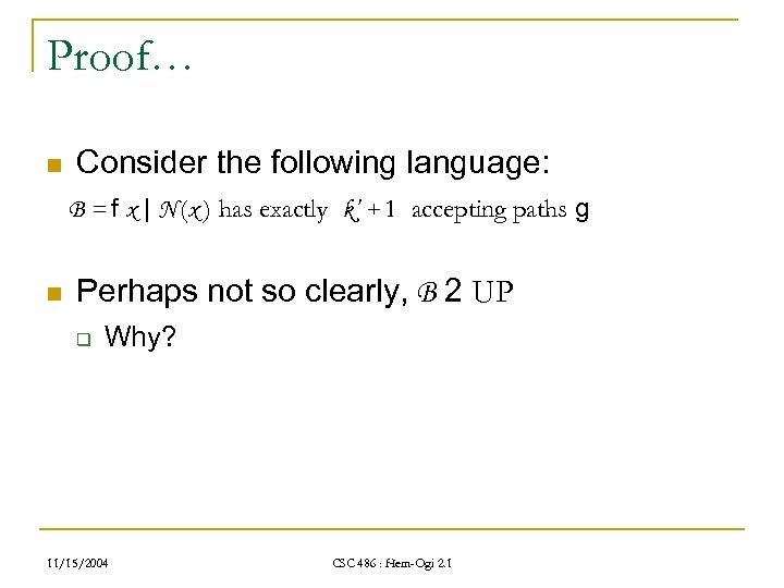 Proof… n Consider the following language: B = f x | N (x )