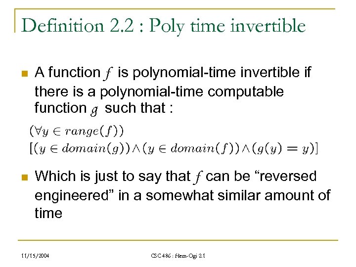 Definition 2. 2 : Poly time invertible n A function f is polynomial-time invertible