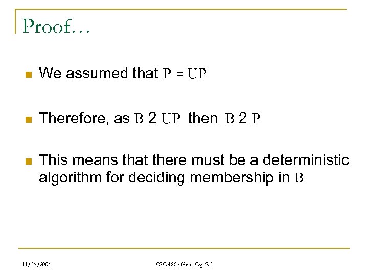 Proof… n We assumed that P = UP n Therefore, as B 2 UP