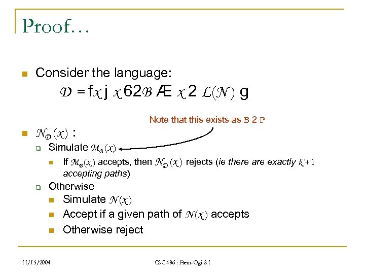 Proof… n Consider the language: D = fx j x 62 B Æ x