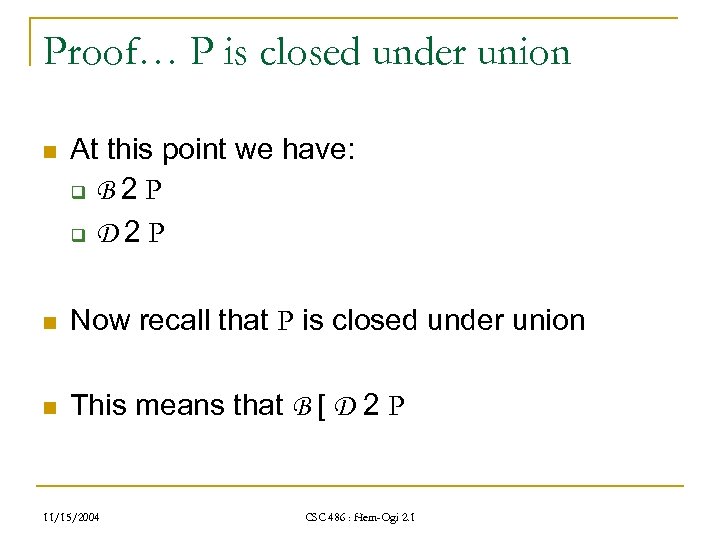 Proof… P is closed under union n At this point we have: q B