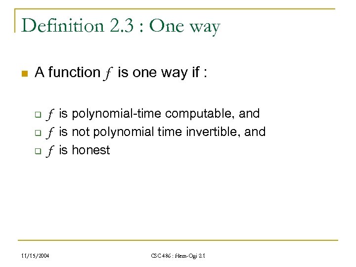 Definition 2. 3 : One way n A function f is one way if