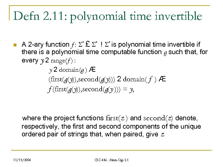 Defn 2. 11: polynomial time invertible n A 2 -ary function f : *