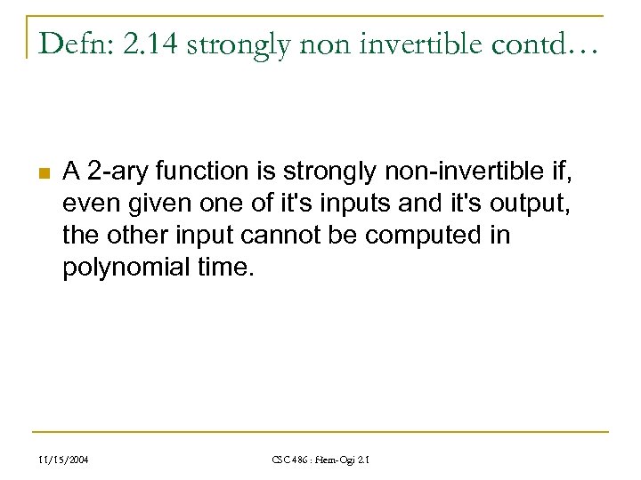 Defn: 2. 14 strongly non invertible contd… n A 2 -ary function is strongly