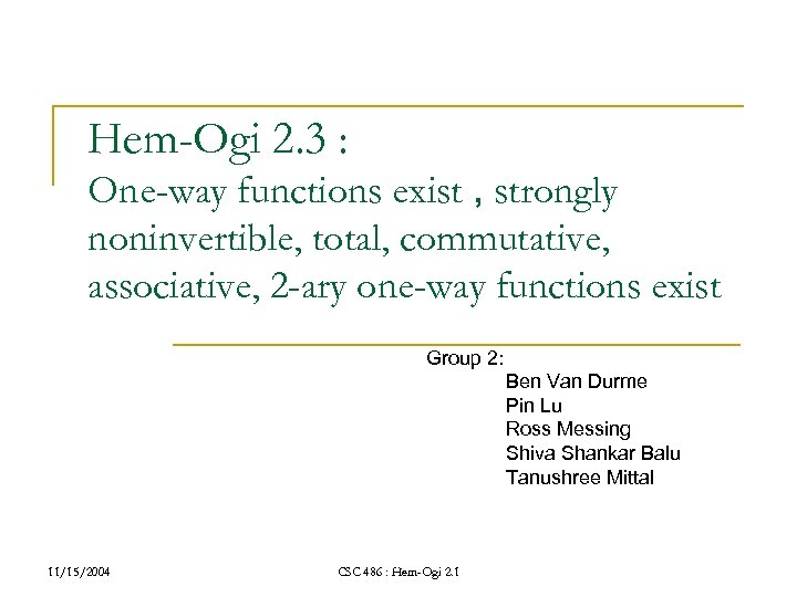 Hem-Ogi 2. 3 : One-way functions exist , strongly noninvertible, total, commutative, associative, 2