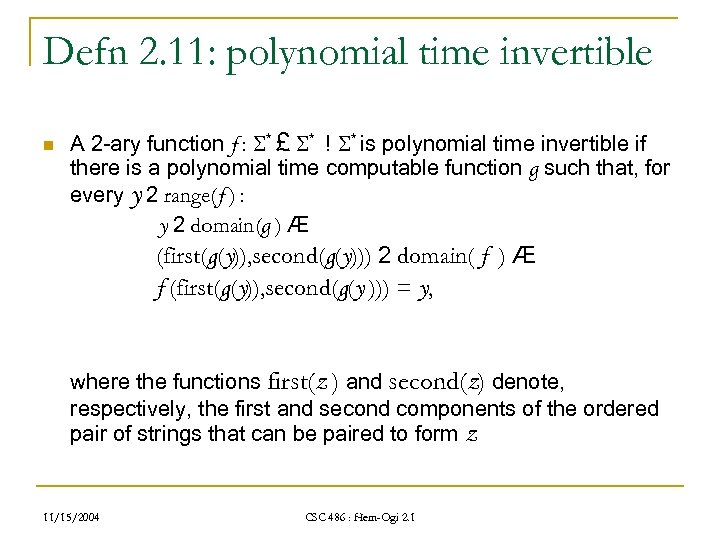 Defn 2. 11: polynomial time invertible n A 2 -ary function f : *