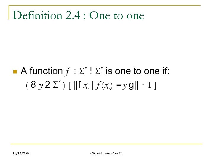 Definition 2. 4 : One to one n A function f : * !