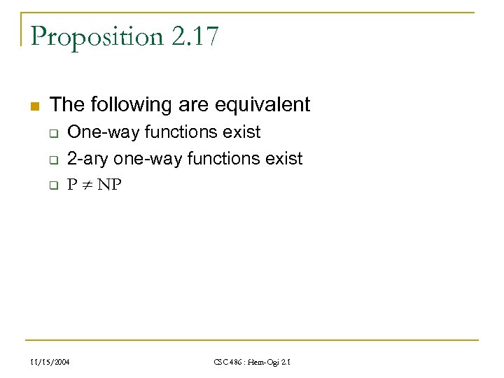 Proposition 2. 17 n The following are equivalent q q q One-way functions exist