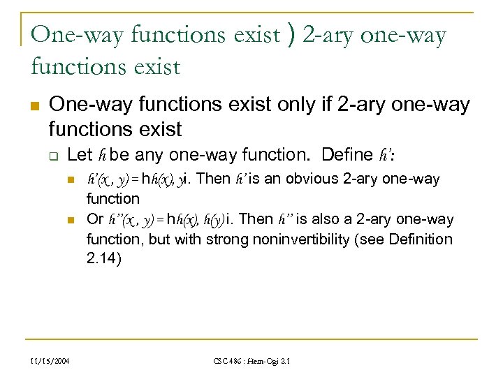 One-way functions exist ) 2 -ary one-way functions exist n One-way functions exist only