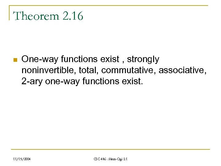 Theorem 2. 16 n One-way functions exist , strongly noninvertible, total, commutative, associative, 2