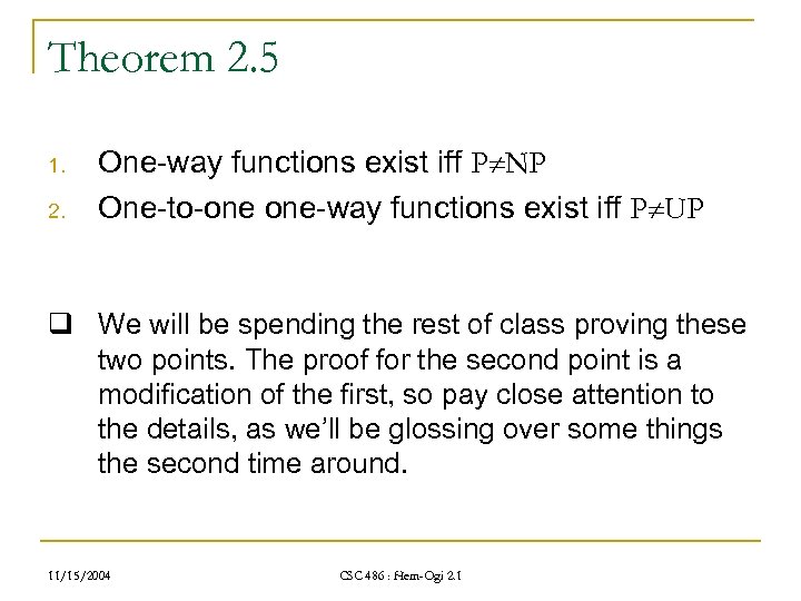 Theorem 2. 5 1. 2. One-way functions exist iff P NP One-to-one one-way functions