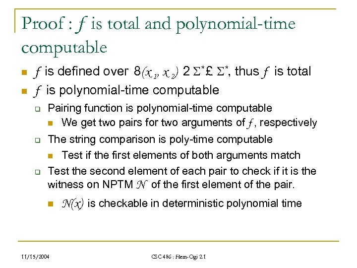 Proof : f is total and polynomial-time computable n n f is defined over