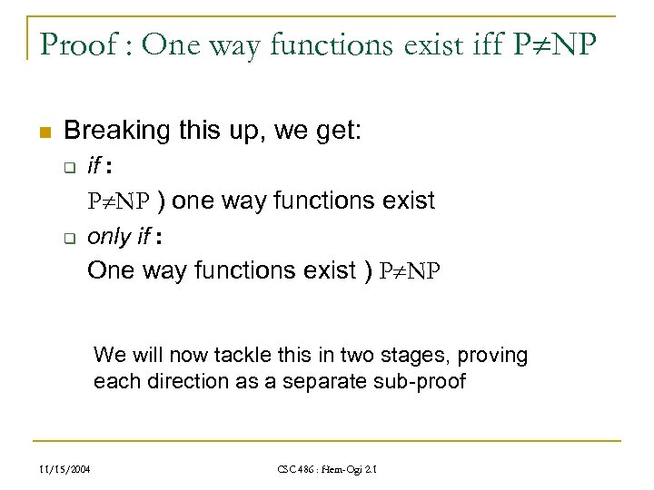 Proof : One way functions exist iff P NP n Breaking this up, we