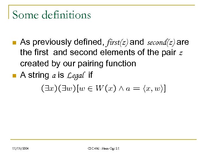 Some definitions n n As previously defined, first(z) and second(z) are the first and