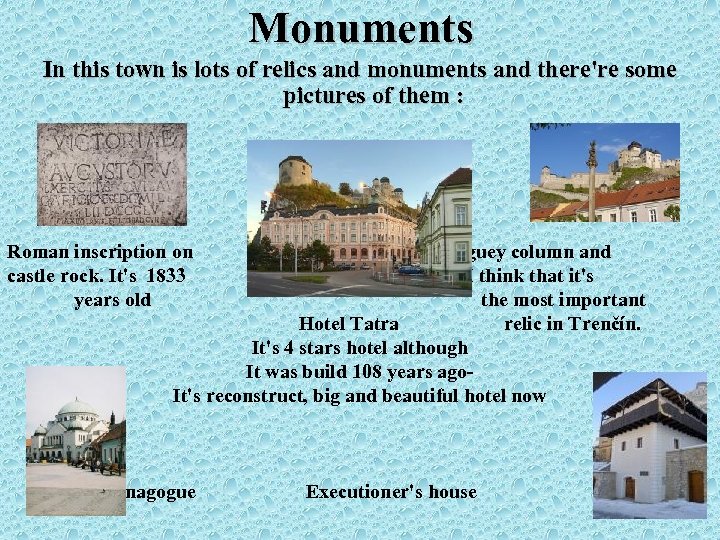 Monuments In this town is lots of relics and monuments and there're some pictures