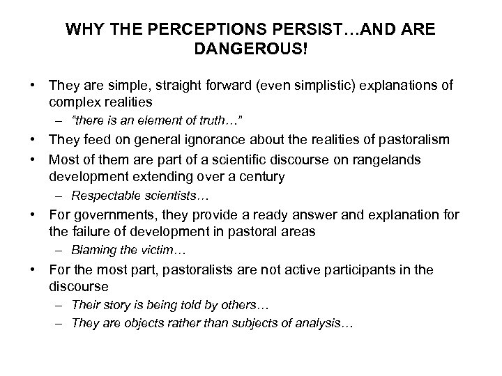WHY THE PERCEPTIONS PERSIST…AND ARE DANGEROUS! • They are simple, straight forward (even simplistic)
