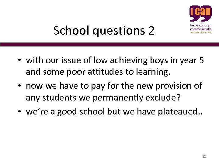  School questions 2 • with our issue of low achieving boys in year
