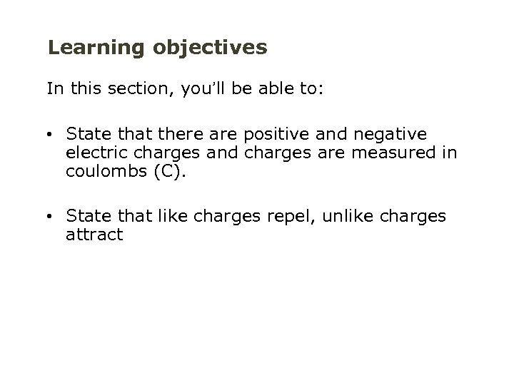 Learning objectives In this section, you’ll be able to: • State that there are
