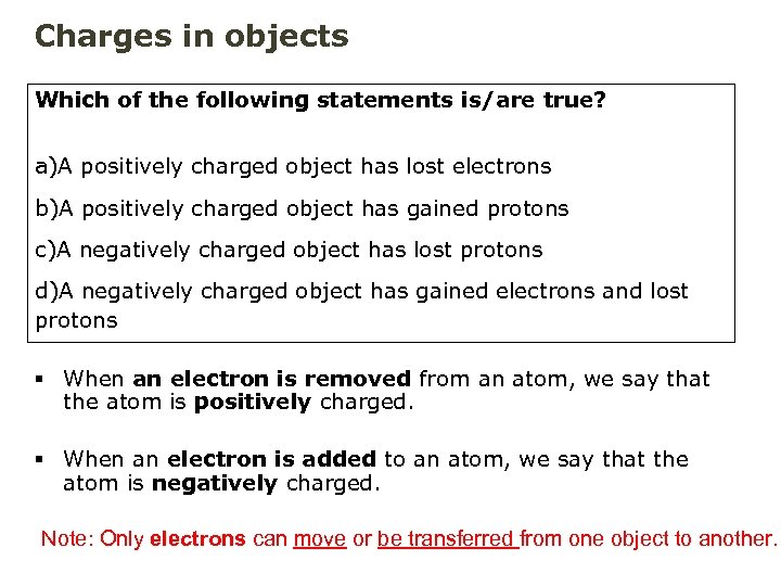 Charges in objects Which of the following statements is/are true? a)A positively charged object
