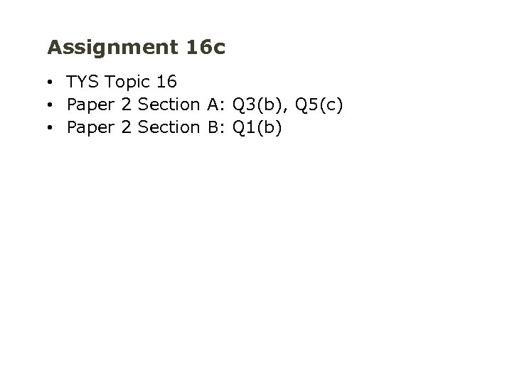 Assignment 16 c • TYS Topic 16 • Paper 2 Section A: Q 3(b),